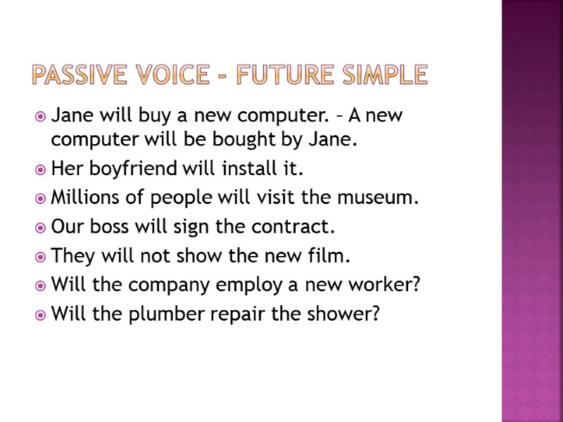 Passive Voice - Future Simple Jane will buy a new computer. – A new